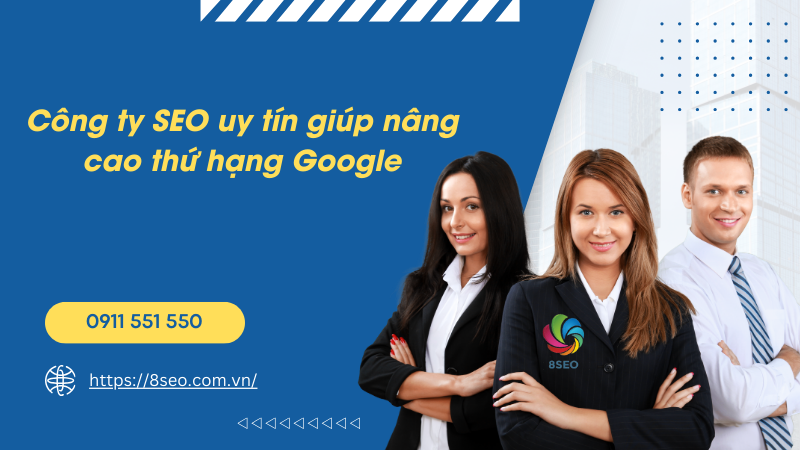 Công ty SEO uy tín giúp nâng cao thứ hạng Google