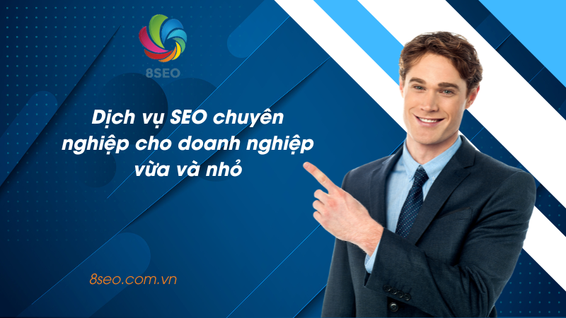 Dịch vụ SEO chuyên nghiệp cho doanh nghiệp vừa và nhỏ