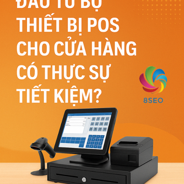 Đầu Tư Bộ Thiết Bị POS Cho Cửa Hàng Có Thực Sự Tiết Kiệm?