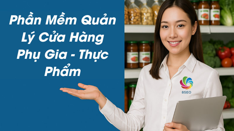 Làm sao chọn đúng phần mềm quản lý phụ gia phù hợp với mô hình kinh doanh?