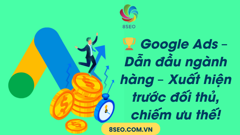 Tối ưu chiến dịch Google Ads nâng cao hiệu suất quảng cáo