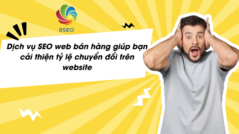 SEO web bán hàng giúp cải thiện tỷ lệ chuyển đổi