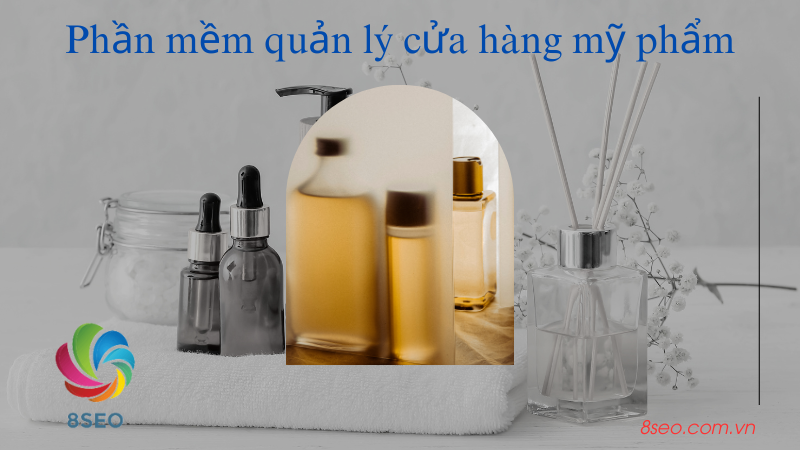 Vận hành shop mỹ phẩm hiệu quả Quản lý cửa hàng mỹ phẩm chuyên nghiệp
