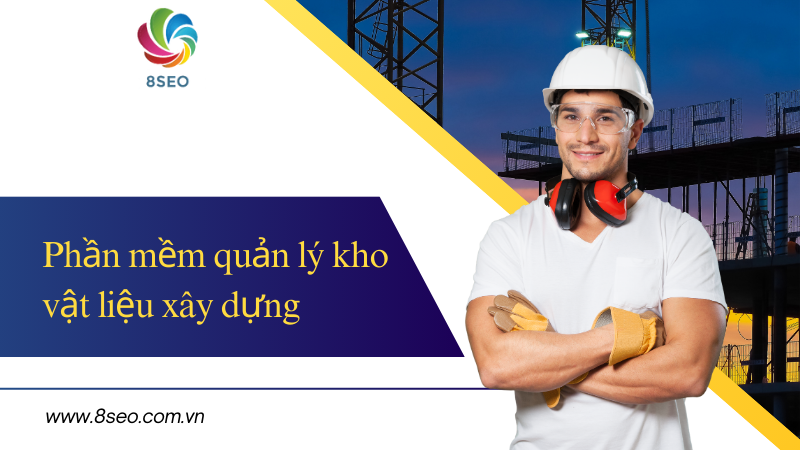 Quản lý vật liệu xây dựng hiệu quả