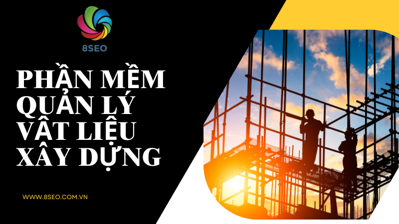 Phần mềm quản lý vật liệu xây dựng chuyên nghiệp