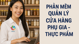 So sánh các phần mềm quản lý cửa hàng phụ gia tốt nhất hiện nay